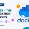 Docker Tutorial - The Foundation of DevOps
